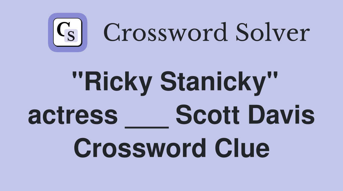 "Ricky Stanicky" actress ___ Scott Davis Crossword Clue Answers
